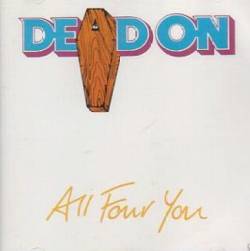 Dead On : All Four You